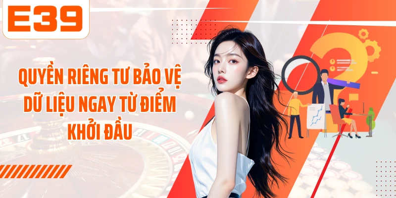 Quyền riêng tư bảo vệ dữ liệu ngay từ điểm khởi đầu